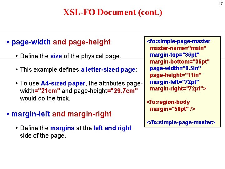 17 XSL-FO Document (cont. ) • page-width and page-height <fo: simple-page-master-name="main" margin-top="36 pt" •