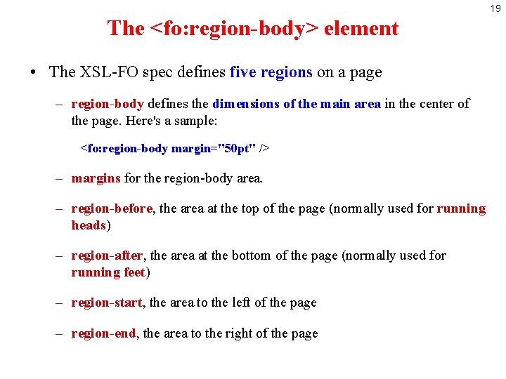 19 The <fo: region-body> element • The XSL-FO spec defines five regions on a