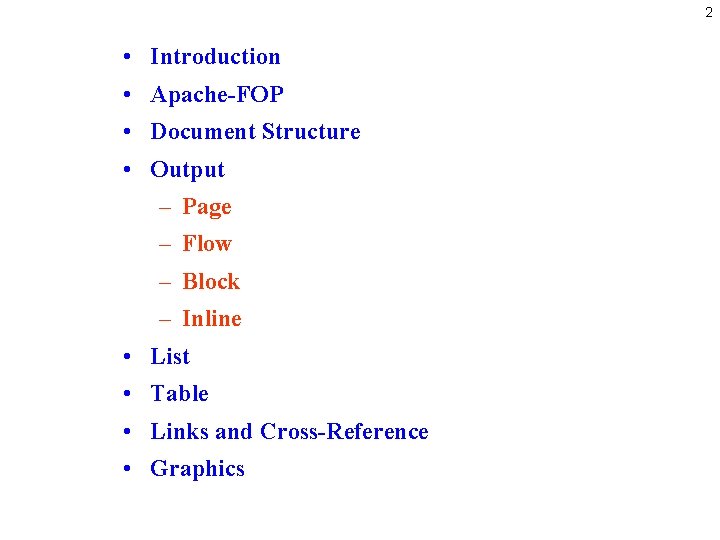 2 • Introduction • Apache-FOP • Document Structure • Output – Page – Flow