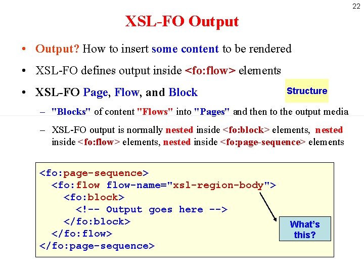 22 XSL-FO Output • Output? How to insert some content to be rendered •
