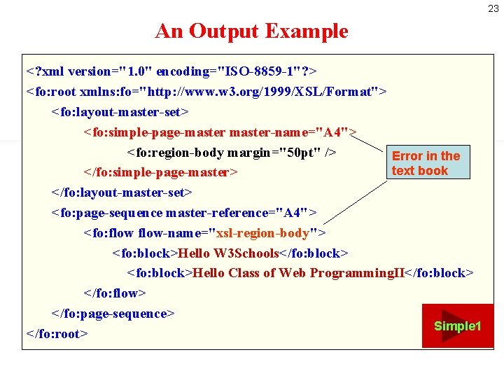 23 An Output Example <? xml version="1. 0" encoding="ISO-8859 -1"? > <fo: root xmlns: