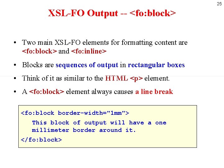 25 XSL-FO Output -- <fo: block> • Two main XSL-FO elements formatting content are