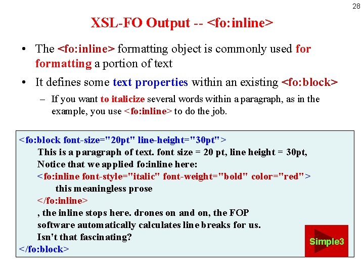 28 XSL-FO Output -- <fo: inline> • The <fo: inline> formatting object is commonly