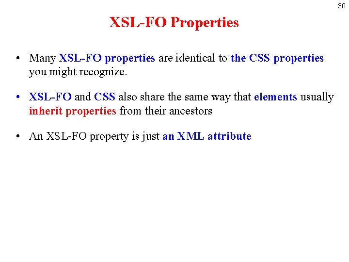 30 XSL-FO Properties • Many XSL-FO properties are identical to the CSS properties you