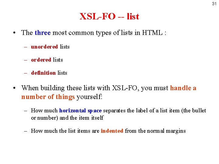 31 XSL-FO -- list • The three most common types of lists in HTML