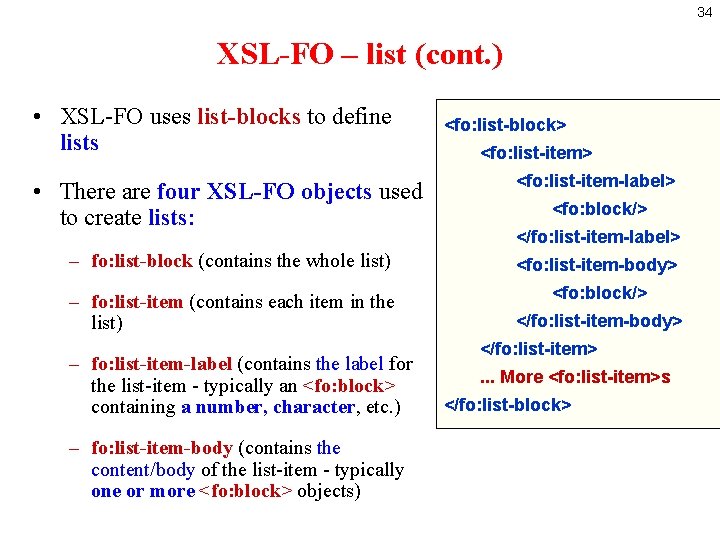 34 XSL-FO – list (cont. ) • XSL-FO uses list-blocks to define lists <fo: