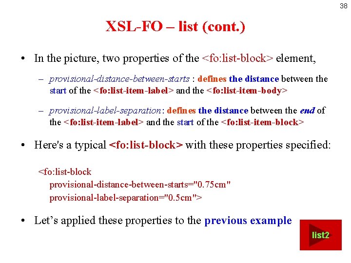 38 XSL-FO – list (cont. ) • In the picture, two properties of the