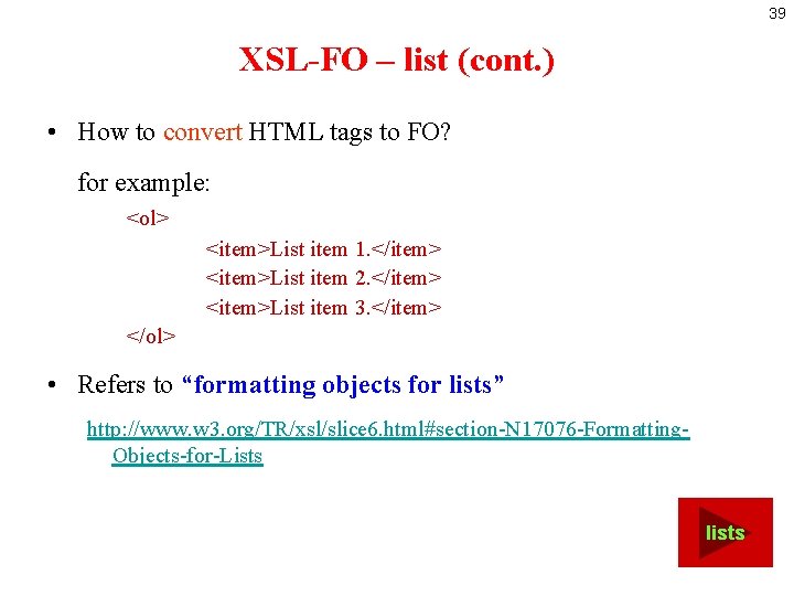 39 XSL-FO – list (cont. ) • How to convert HTML tags to FO?