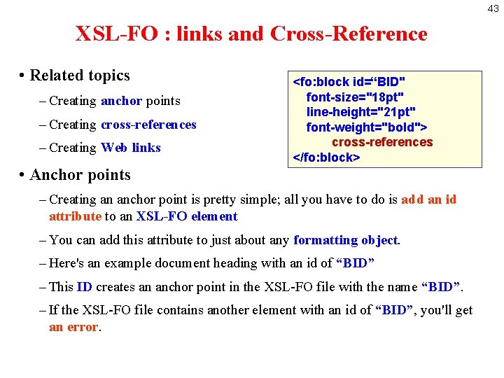 43 XSL-FO : links and Cross-Reference • Related topics – Creating anchor points –