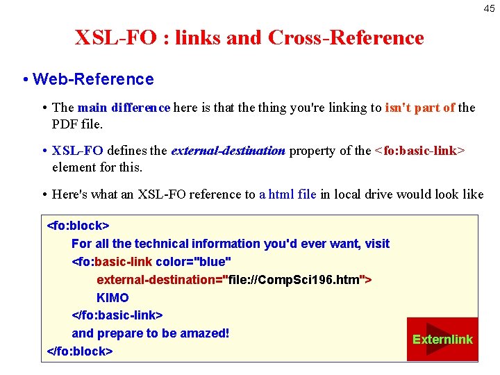 45 XSL-FO : links and Cross-Reference • Web-Reference • The main difference here is