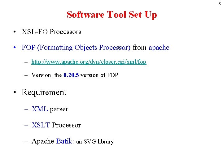 6 Software Tool Set Up • XSL-FO Processors • FOP (Formatting Objects Processor) from