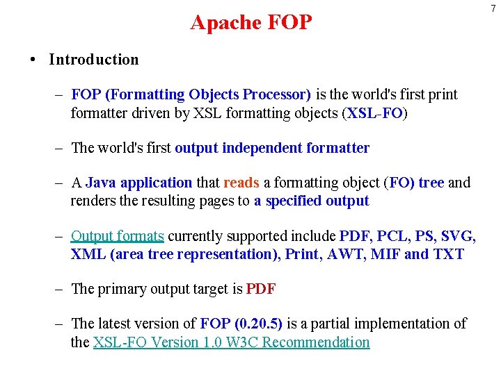 Apache FOP • Introduction – FOP (Formatting Objects Processor) is the world's first print