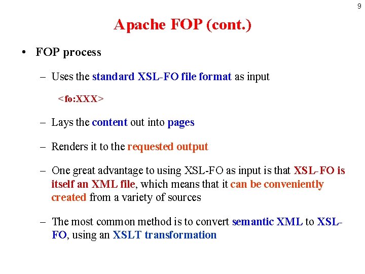 9 Apache FOP (cont. ) • FOP process – Uses the standard XSL-FO file