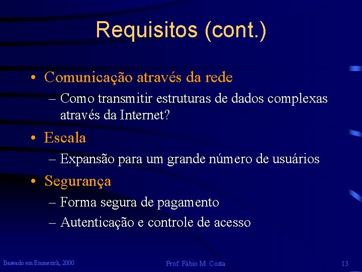 Requisitos (cont. ) • Comunicação através da rede – Como transmitir estruturas de dados