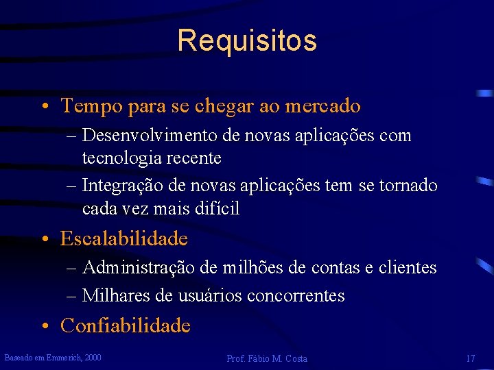 Requisitos • Tempo para se chegar ao mercado – Desenvolvimento de novas aplicações com