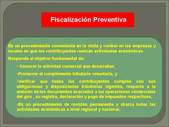 Fiscalización Preventiva Es un procedimiento consistente en la visita y control en las empresas