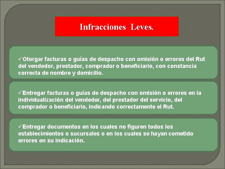 Infracciones Leves. üOtorgar facturas o guías de despacho con omisión o errores del Rut