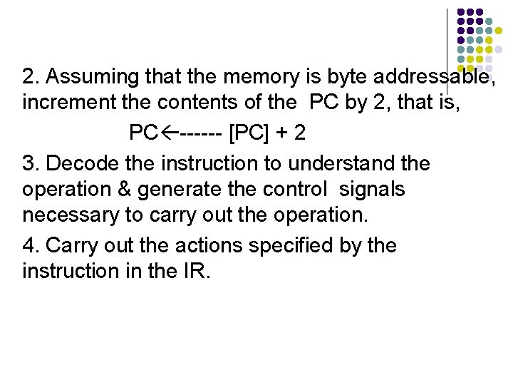 2. Assuming that the memory is byte addressable, increment the contents of the PC