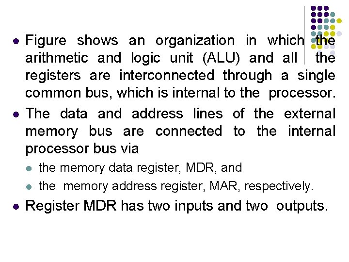 l l Figure shows an organization in which the arithmetic and logic unit (ALU)