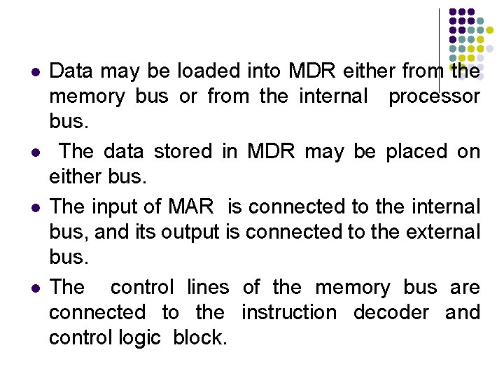 l l Data may be loaded into MDR either from the memory bus or