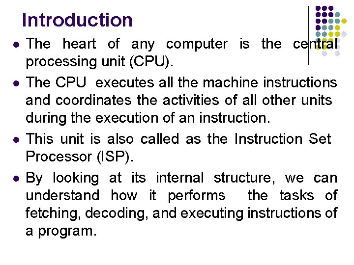 Introduction l l The heart of any computer is the central processing unit (CPU).
