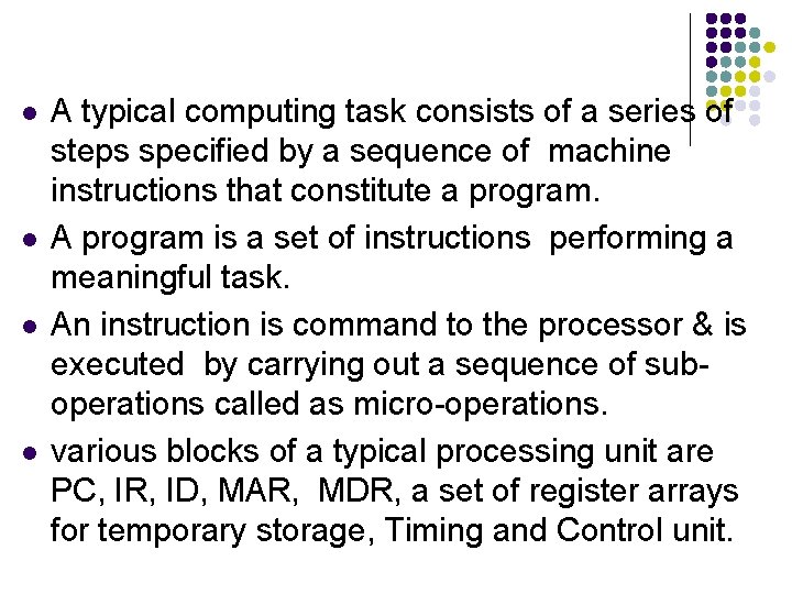 l l A typical computing task consists of a series of steps specified by