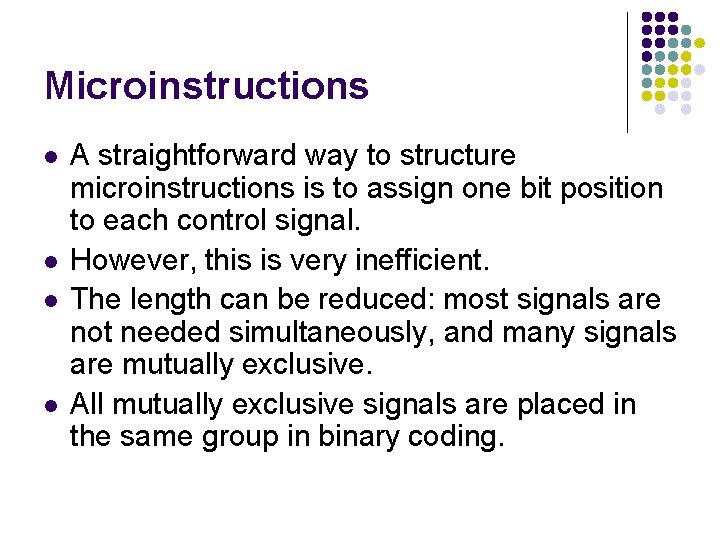 Microinstructions l l A straightforward way to structure microinstructions is to assign one bit