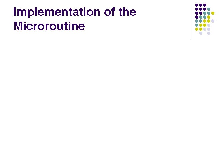 Implementation of the Microroutine 