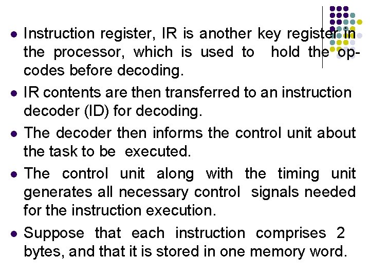 l l l Instruction register, IR is another key register in the processor, which