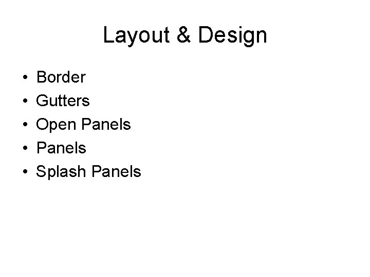 Layout & Design • • • Border Gutters Open Panels Splash Panels 