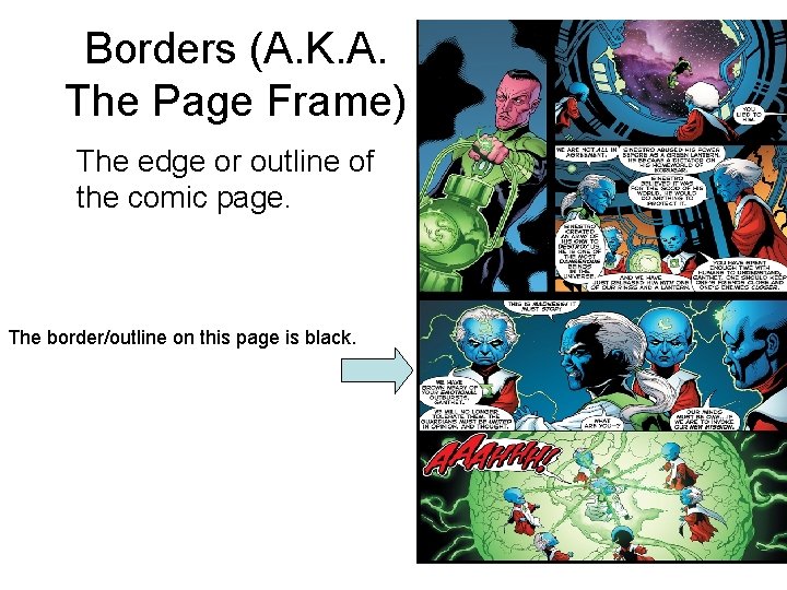 Borders (A. K. A. The Page Frame) The edge or outline of the comic