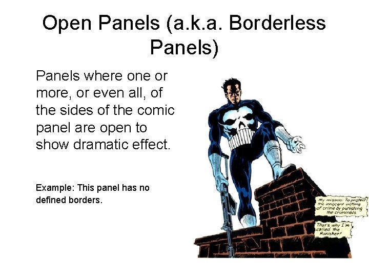 Open Panels (a. k. a. Borderless Panels) Panels where one or more, or even