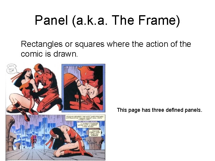 Panel (a. k. a. The Frame) Rectangles or squares where the action of the