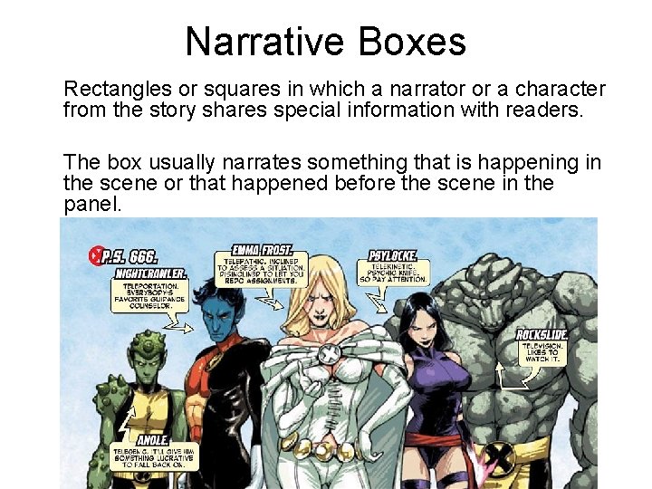 Narrative Boxes Rectangles or squares in which a narrator or a character from the