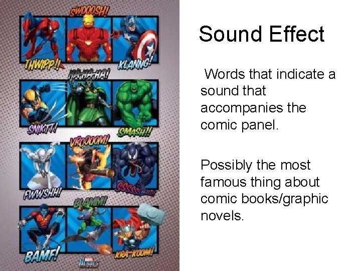 Sound Effect Words that indicate a sound that accompanies the comic panel. Possibly the