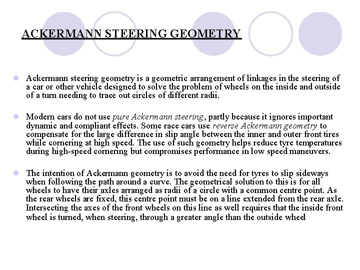 ACKERMANN STEERING GEOMETRY l Ackermann steering geometry is a geometric arrangement of linkages in