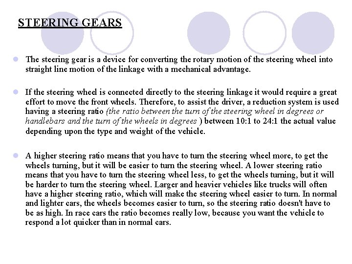 STEERING GEARS l The steering gear is a device for converting the rotary motion