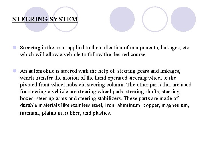 STEERING SYSTEM l Steering is the term applied to the collection of components, linkages,