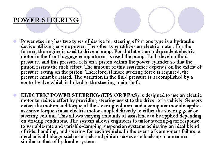 POWER STEERING l Power steering has two types of device for steering effort one