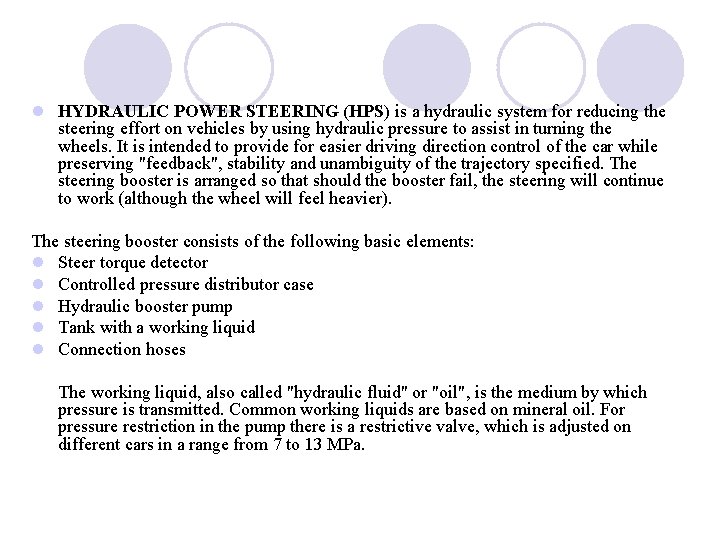 l HYDRAULIC POWER STEERING (HPS) is a hydraulic system for reducing the steering effort