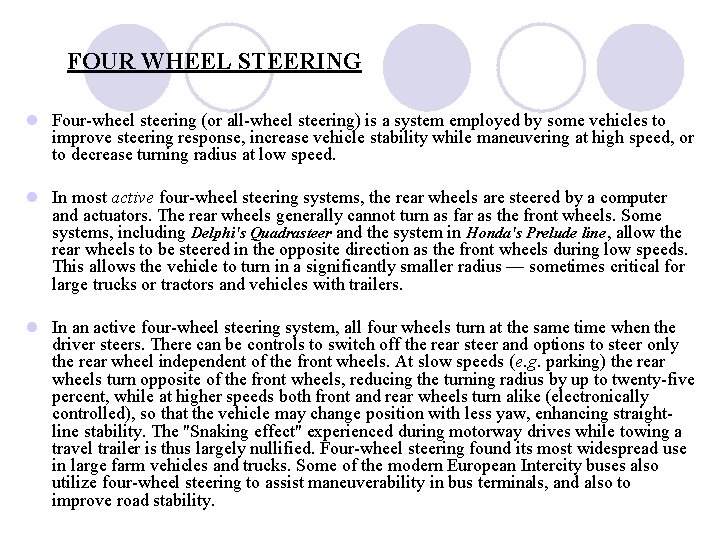 FOUR WHEEL STEERING l Four-wheel steering (or all-wheel steering) is a system employed by