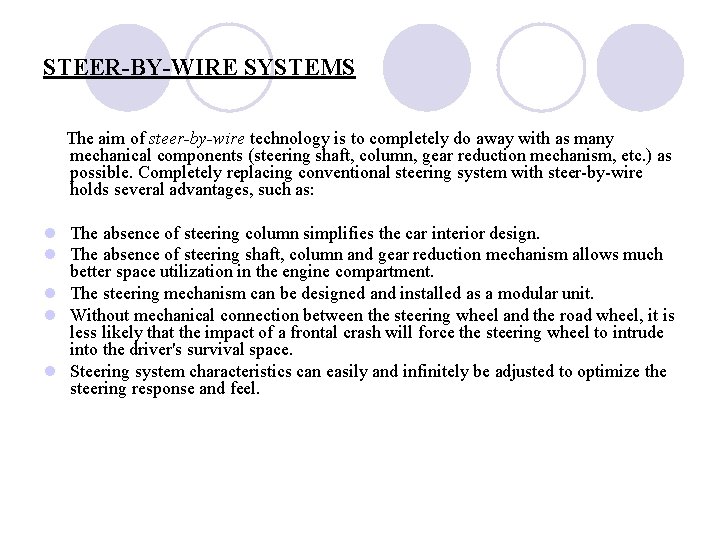 STEER-BY-WIRE SYSTEMS The aim of steer-by-wire technology is to completely do away with as