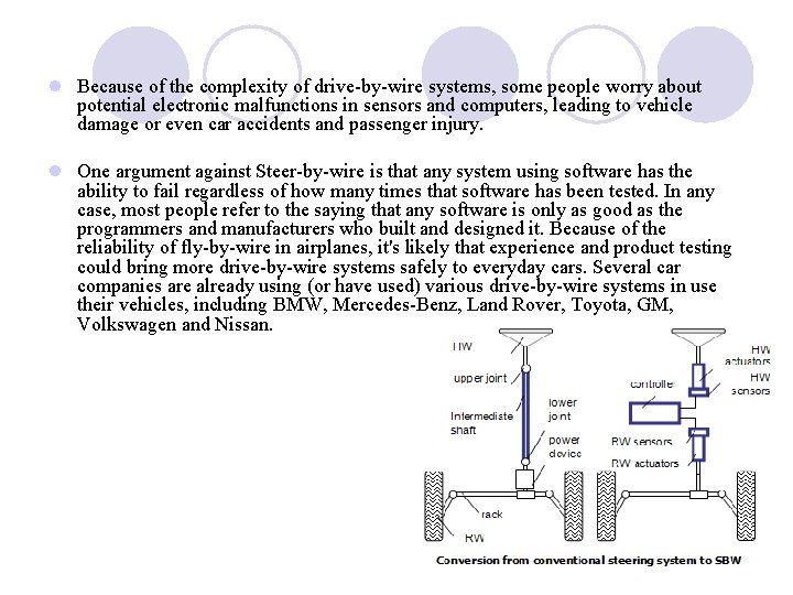 l Because of the complexity of drive-by-wire systems, some people worry about potential electronic