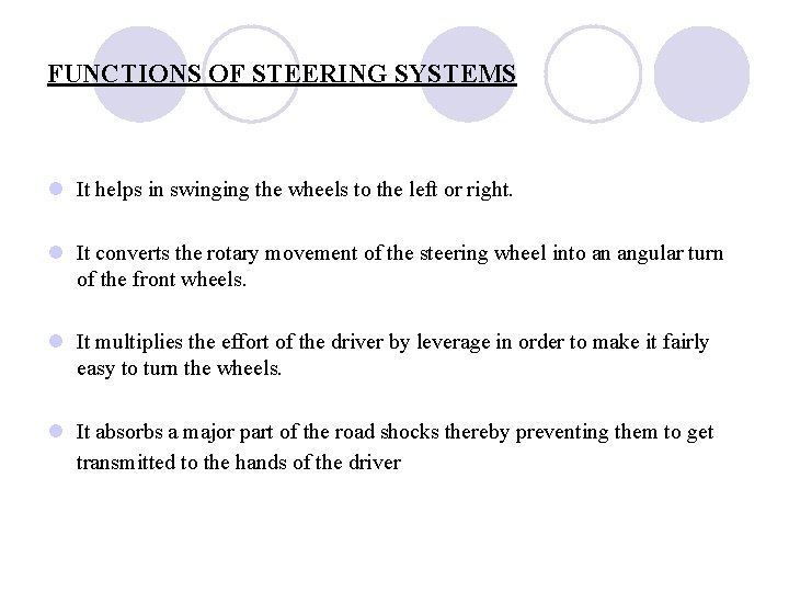FUNCTIONS OF STEERING SYSTEMS l It helps in swinging the wheels to the left