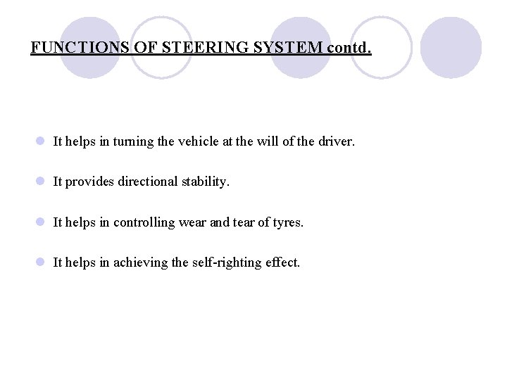 FUNCTIONS OF STEERING SYSTEM contd. l It helps in turning the vehicle at the