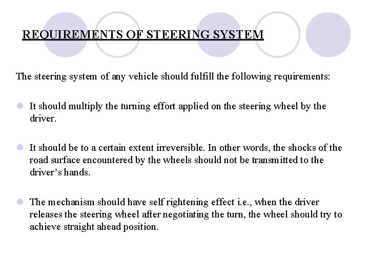 REQUIREMENTS OF STEERING SYSTEM The steering system of any vehicle should fulfill the following