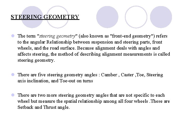 STEERING GEOMETRY l The term "steering geometry" (also known as "front-end geometry") refers to