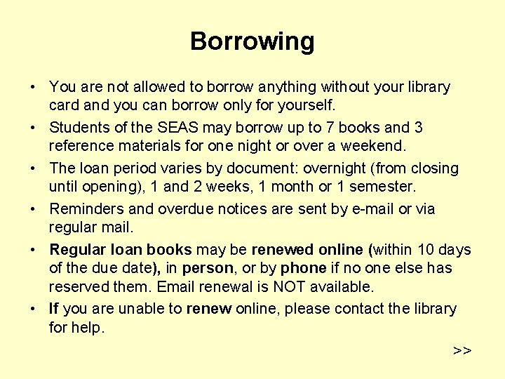 Borrowing • You are not allowed to borrow anything without your library card and