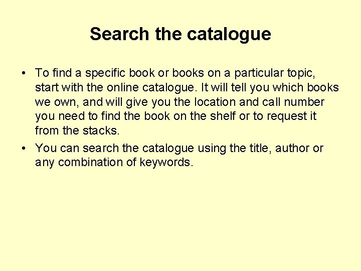 Search the catalogue • To find a specific book or books on a particular