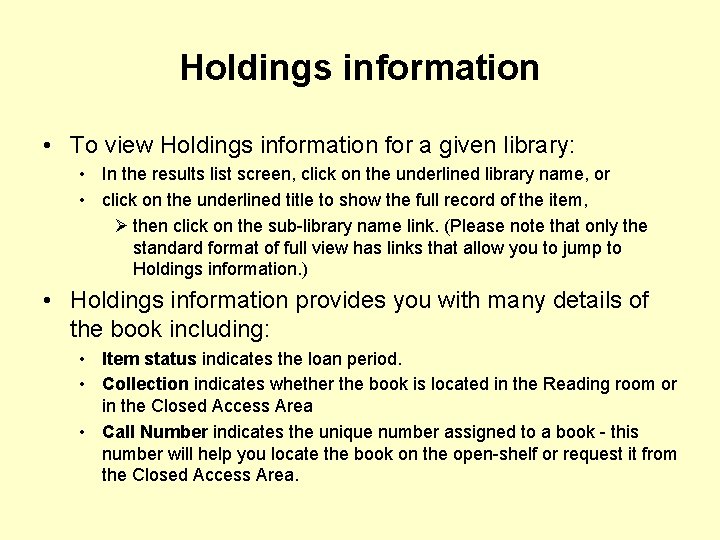 Holdings information • To view Holdings information for a given library: • In the